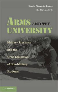 Cover image for Arms and the University: Military Presence and the Civic Education of Non-Military Students