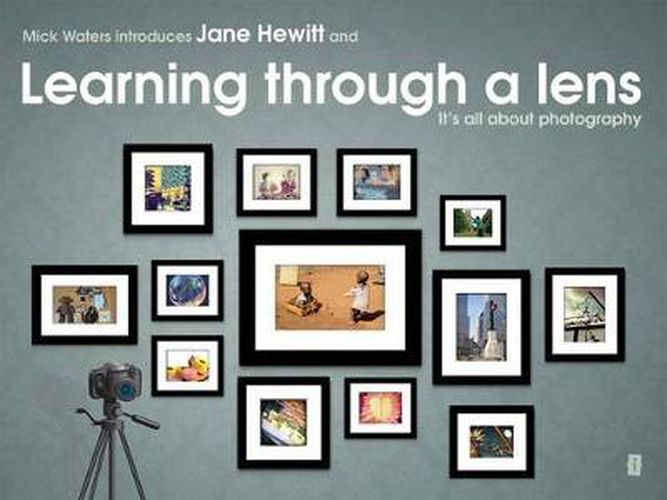 Cover image for Mick Waters introduces: Learning Through A Lens - It's All About Photography