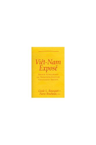 Viet Nam Expose: French Scholarship on Twentieth-century Vietnamese Society