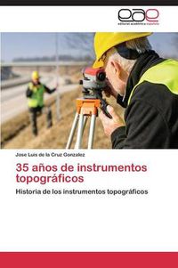 Cover image for 35 Anos de Instrumentos Topograficos