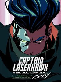 Cover image for The Art of Captain Laserhawk: A Blood Dragon Remix