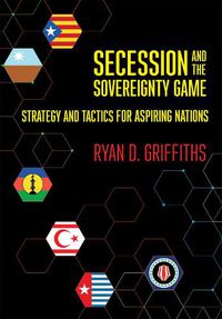 Cover image for Secession and the Sovereignty Game: Strategy and Tactics for Aspiring Nations