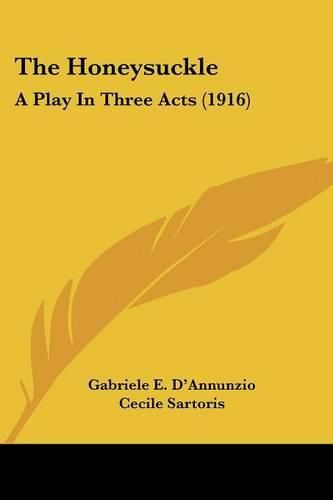 The Honeysuckle: A Play in Three Acts (1916)