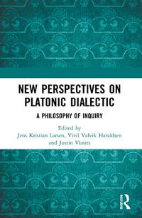 Cover image for New Perspectives on Platonic Dialectic: A Philosophy of Inquiry