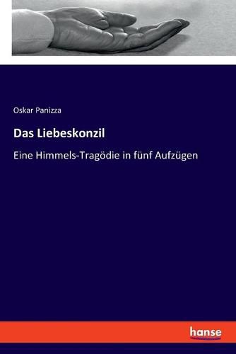 Cover image for Das Liebeskonzil: Eine Himmels-Tragoedie in funf Aufzugen