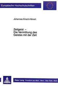 Cover image for Zeitgeist - Die Vermittlung Des Geistes Mit Der Zeit: Eine Wissenssoziologische Untersuchung Zur Geschichtsphilosophie Hans Blumenbergs