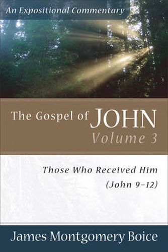 The Gospel of John - Those Who Received Him (John 9-12)