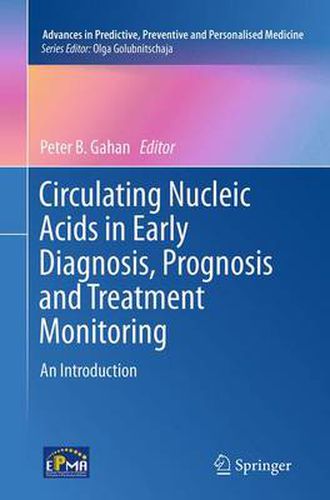 Circulating Nucleic Acids in Early Diagnosis, Prognosis and Treatment Monitoring: An Introduction