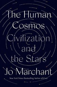 Cover image for The Human Cosmos: Civilization and the Stars