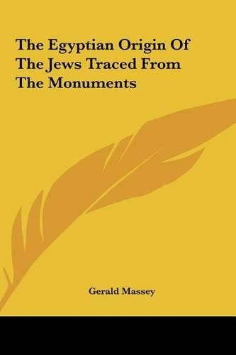 Cover image for The Egyptian Origin of the Jews Traced from the Monuments