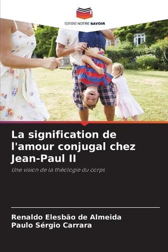 Cover image for La signification de l'amour conjugal chez Jean-Paul II