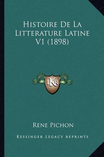 Histoire de La Litterature Latine V1 (1898)