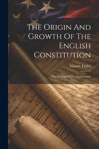 Cover image for The Origin And Growth Of The English Constitution