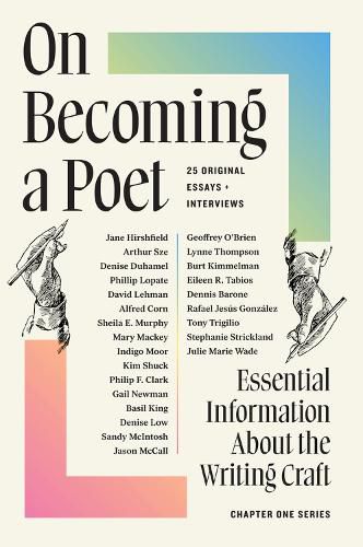 Cover image for On Becoming a Poet: Essential Information about the Writing Craft: 25 Original Essays + Interviews