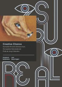 Cover image for Creative Chance: Surrealist Art and Literature from the Laurens Vancrevel and Frida de Jong Collection