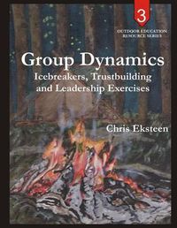 Cover image for Group Dynamics: Icebreakers, team-building and leadership exercises