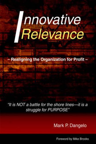 Cover image for Innovative Relevance: Realigning the Organization for Profit