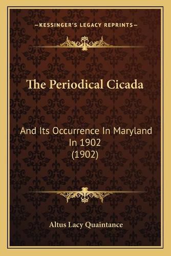 The Periodical Cicada: And Its Occurrence in Maryland in 1902 (1902)