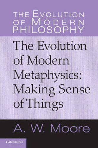 Cover image for The Evolution of Modern Metaphysics: Making Sense of Things