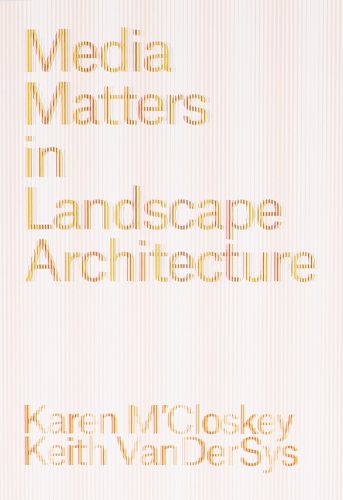 Cover image for Media Matters in Landscape Architecture