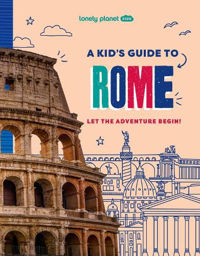 Lonely Planet Kids A Kid's Guide to Rome