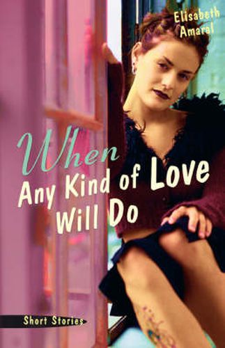 Cover image for When Any Kind of Love Will Do: Short Stories