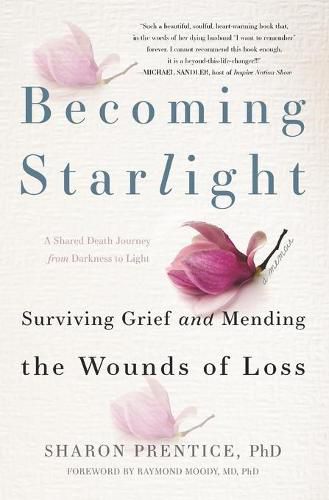 Cover image for Becoming Starlight: A Shared Death Journey from Darkness to Light