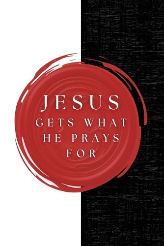 Cover image for Jesus Gets What He Prays For