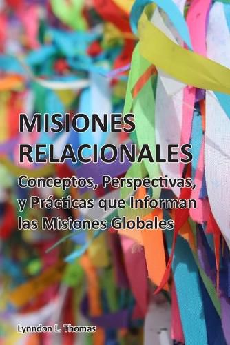 Cover image for Misiones Relacionales: Conceptos, Perspectivas y Practicas que Informan las Misiones Globales