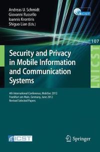 Cover image for Security and Privacy in Mobile Information and Communication Systems: 4th International Conference, MobiSec 2012, Frankfurt am Main, Germany, June 25-26, 2012, Pevised Selected Papers