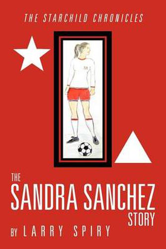 Cover image for The Sandra Sanchez Story: The Starchild Chronicles