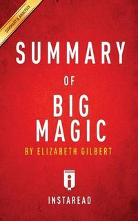 Cover image for Summary of Big Magic: by Elizabeth Gilbert Includes Analysis