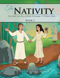 Cover image for The Nativity: The Untold Story of Mary and Joseph: A Children's Book