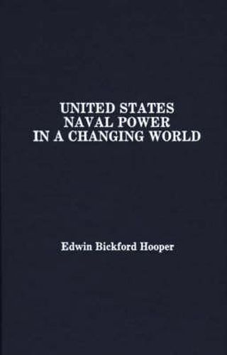 Cover image for United States Naval Power in a Changing World
