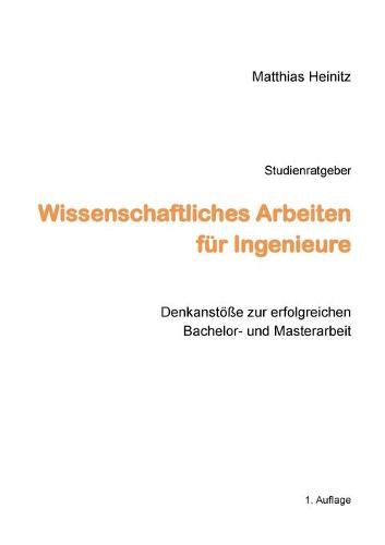 Cover image for Wissenschaftliches Arbeiten fur Ingenieure: Denkanstoesse zur erfolgreichen Bachelor- und Masterarbeit