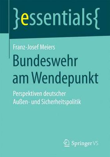 Bundeswehr am Wendepunkt: Perspektiven deutscher Aussen- und Sicherheitspolitik