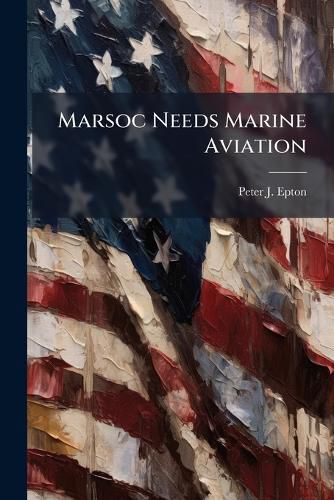 Cover image for Marsoc Needs Marine Aviation