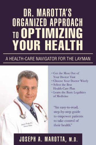 Cover image for Dr. Marotta's Organized Approach to Optimizing Your Health: A Health-Care Navigator For the Layman