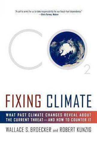 Cover image for Fixing Climate: What Past Climate Changes Reveal about the Current Threat--And How to Counter It