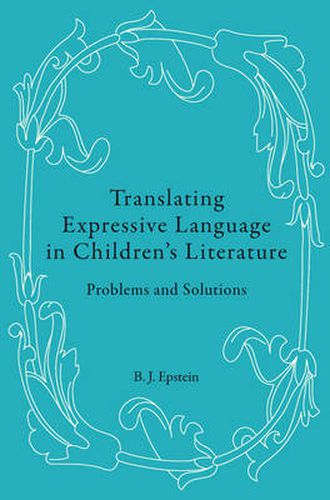 Cover image for Translating Expressive Language in Children's Literature: Problems and Solutions