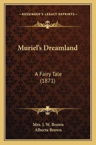 Cover image for Murielacentsa -A Centss Dreamland: A Fairy Tale (1871)