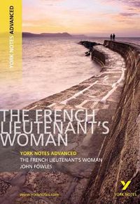 Cover image for The French Lieutenant's Woman: York Notes Advanced: everything you need to catch up, study and prepare for 2021 assessments and 2022 exams
