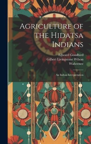 Agriculture of the Hidatsa Indians