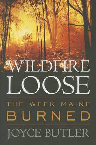 Cover image for Wildfire Loose: The Week Maine Burned