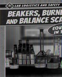 Cover image for Beakers, Burners, and Balance Scales! Equipment in the Lab