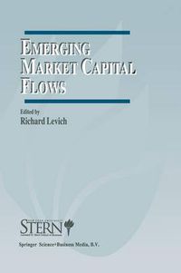 Cover image for Emerging Market Capital Flows: Proceedings of a Conference held at the Stern School of Business, New York University on May 23-24, 1996