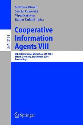 Cover image for Cooperative Information Agents VIII: 8th International Workshop, CIA 2004, Erfurt, Germany, September 27-29, 2004, Proceedings