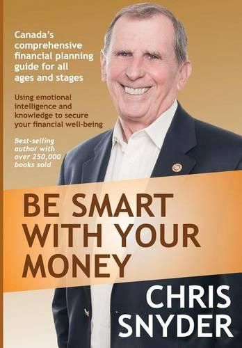 Cover image for Be Smart with Your Money: Using Emotional Intelligence and Knowledge to Secure Your Financial Well-Being.