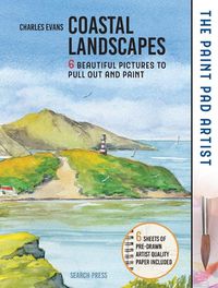 Cover image for The Paint Pad Artist: Coastal Landscapes: 6 Beautiful Pictures to Pull out and Paint