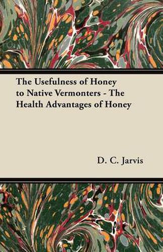 Cover image for The Usefulness of Honey to Native Vermonters - The Health Advantages of Honey